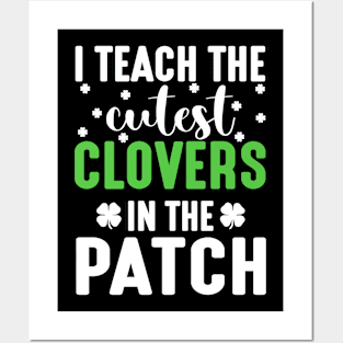 I Teach The Cutest Clovers - st Patrick's day Posters and Art